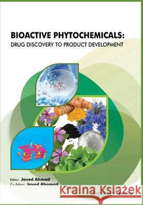 Bioactive Phytochemicals: Drug Discovery to Product Development Javed Ahamad Javed Ahmad 9789811464478 Bentham Science Publishers