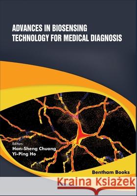 Advances in Biosensing Technology for Medical Diagnosis Yi-Ping Ho Han-Sheng Chuang 9789811464782 Bentham Science Publishers