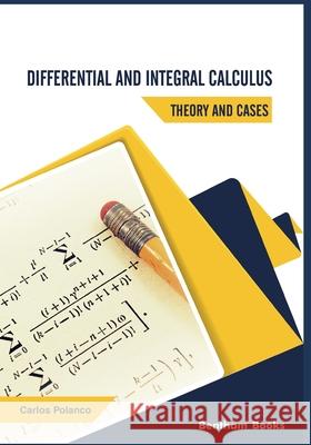 Differential and Integral Calculus - Theory and Cases Carlos Polanco 9789811465109 Bentham Science Publishers