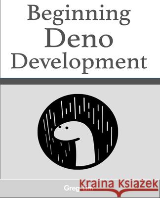 Beginning Deno Development Greg Lim 9789811474644 Greg Lim