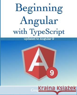 Beginning Angular with Typescript Greg Lim 9789811480270