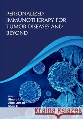 Personalized Immunotherapy for Tumor Diseases and Beyond Alan Larson Shen Li Biaoru Li 9789811482748 Bentham Science Publishers