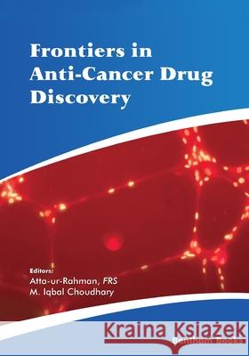 Frontiers in Anti-Cancer Drug Discovery: Volume 12 M. Iqbal Choudhary Atta -Ur-Rahman 9789811487378