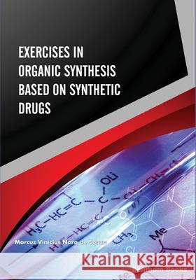 Exercises in Organic Synthesis Based on Synthetic Drugs Marcus Vin Nor 9789811487552 Bentham Science Publishers