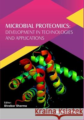 Microbial Proteomics: Development in Technologies and Applications Divakar Sharma 9789811491405