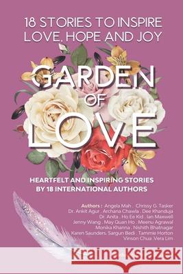 Garden of Love: 18 Stories to Inspire Love Hope and Joy: Heartfelt and Inspiring Told for the Very First Time The World Is So Big Publishing Chrissy G. Tasker 9789811492358