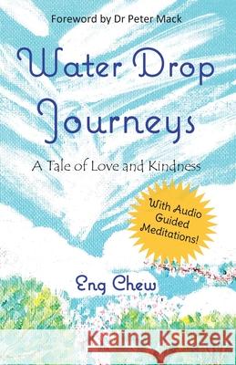 Water Drop Journeys: A Tale of Love and Kindness Eng Chew Tan, Wei Lee 9789811495878 Eng Chew