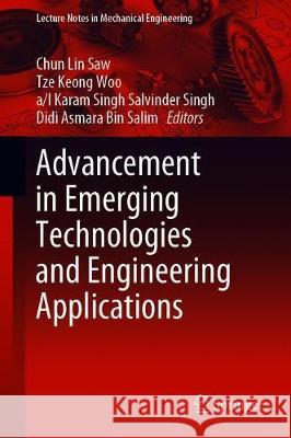 Advancement in Emerging Technologies and Engineering Applications Chun Lin Saw Tze Keong Woo A/L Karam Singh Salvinde 9789811500015