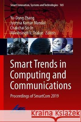 Smart Trends in Computing and Communications: Proceedings of Smartcom 2019 Zhang, Yu-Dong 9789811500763
