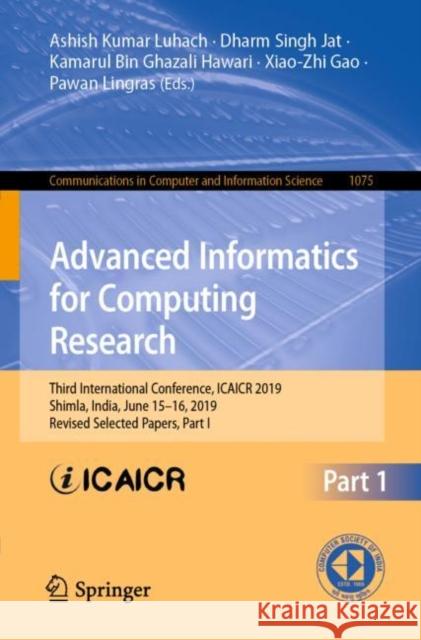 Advanced Informatics for Computing Research: Third International Conference, Icaicr 2019, Shimla, India, June 15-16, 2019, Revised Selected Papers, Pa Luhach, Ashish Kumar 9789811501074