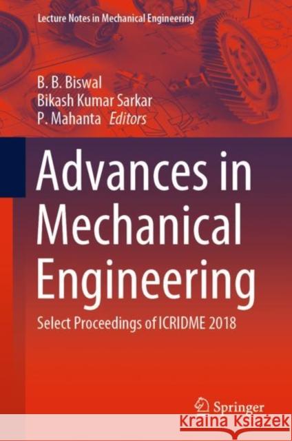 Advances in Mechanical Engineering: Select Proceedings of Icridme 2018 Biswal, B. B. 9789811501234 Springer