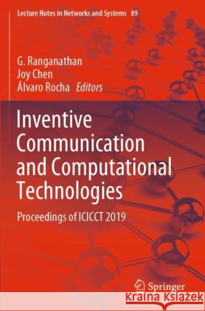 Inventive Communication and Computational Technologies: Proceedings of Icicct 2019 G. Ranganathan Joy Chen  9789811501487 Springer