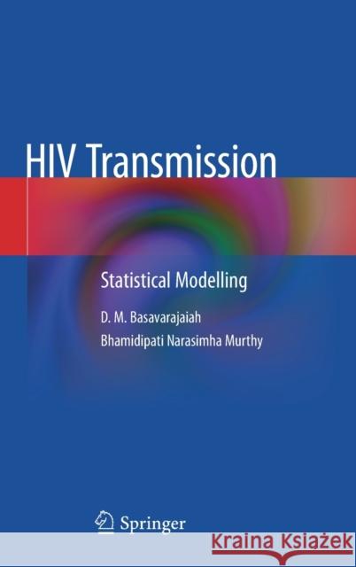 HIV Transmission: Statistical Modelling Basavarajaiah, D. M. 9789811501500 Springer