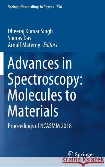 Advances in Spectroscopy: Molecules to Materials: Proceedings of Ncasmm 2018 Singh, Dheeraj Kumar 9789811502019 Springer