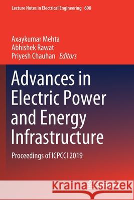 Advances in Electric Power and Energy Infrastructure: Proceedings of Icpcci 2019 Mehta, Axaykumar 9789811502088
