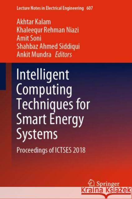Intelligent Computing Techniques for Smart Energy Systems: Proceedings of Ictses 2018 Kalam, Akhtar 9789811502132