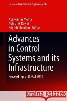 Advances in Control Systems and Its Infrastructure: Proceedings of Icpcci 2019 Mehta, Axaykumar 9789811502255