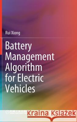 Battery Management Algorithm for Electric Vehicles Rui Xiong 9789811502477 Springer