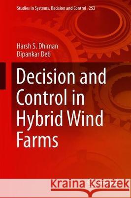 Decision and Control in Hybrid Wind Farms Harsh S Dipankar Deb 9789811502743 Springer