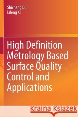 High Definition Metrology Based Surface Quality Control and Applications Shichang Du Lifeng XI 9789811502811