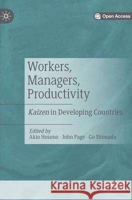 Workers, Managers, Productivity: Kaizen in Developing Countries Hosono, Akio 9789811503634 Palgrave MacMillan