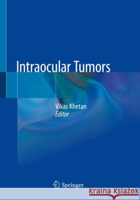 Intraocular Tumors Vikas Khetan 9789811503979 Springer