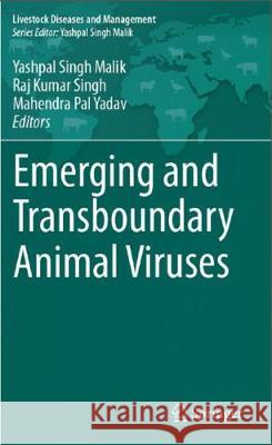 Emerging and Transboundary Animal Viruses Yashpal Malik Raj Kumar Singh Mahendra Pal Yadav 9789811504013