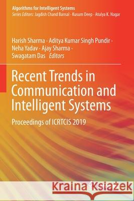 Recent Trends in Communication and Intelligent Systems: Proceedings of Icrtcis 2019 Harish Sharma Aditya Kumar Singh Pundir Neha Yadav 9789811504280