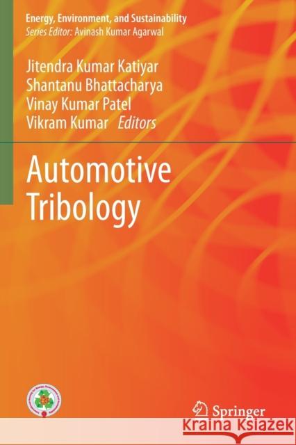 Automotive Tribology Jitendra Kumar Katiyar Shantanu Bhattacharya Vinay Kumar Patel 9789811504365 Springer