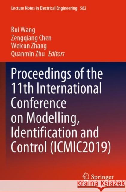 Proceedings of the 11th International Conference on Modelling, Identification and Control (Icmic2019) Rui Wang Zengqiang Chen Weicun Zhang 9789811504761