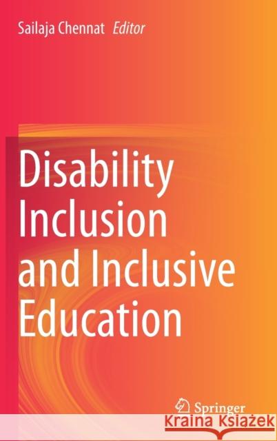 Disability Inclusion and Inclusive Education Sailaja Chennat 9789811505232