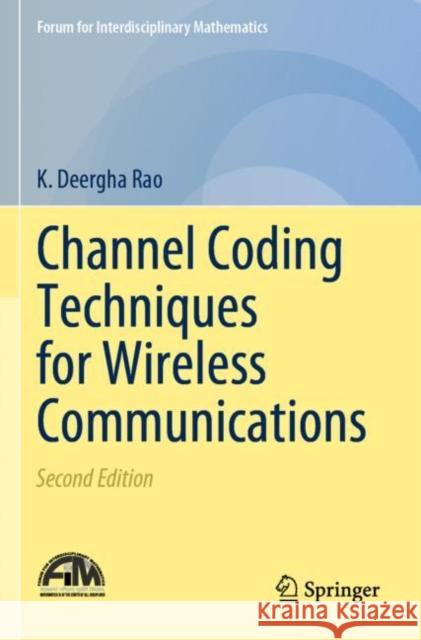 Channel Coding Techniques for Wireless Communications K. Deergha Rao 9789811505638 Springer