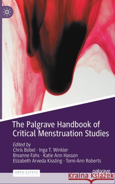 The Palgrave Handbook of Critical Menstruation Studies Chris Bobel Inga T. Winkler Breanne Fahs 9789811506130 Palgrave MacMillan