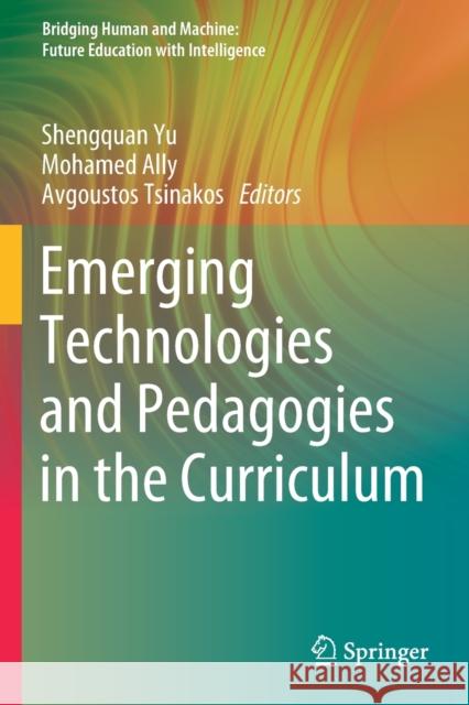 Emerging Technologies and Pedagogies in the Curriculum Shengquan Yu Mohamed Ally Avgoustos Tsinakos 9789811506208 Springer