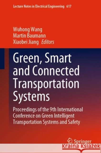 Green, Smart and Connected Transportation Systems: Proceedings of the 9th International Conference on Green Intelligent Transportation Systems and Saf Wang, Wuhong 9789811506437 Springer