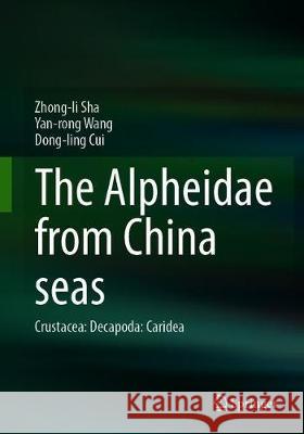 The Alpheidae from China Seas: Crustacea: Decapoda: Caridea Sha, Zhong-Li 9789811506475 Springer