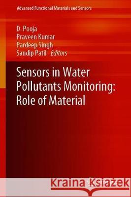 Sensors in Water Pollutants Monitoring: Role of Material D. Pooja Praveen Kumar Pardeep Singh 9789811506703 Springer