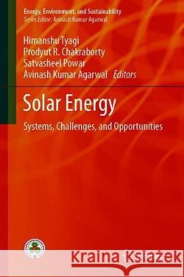 Solar Energy: Systems, Challenges, and Opportunities Tyagi, Himanshu 9789811506741