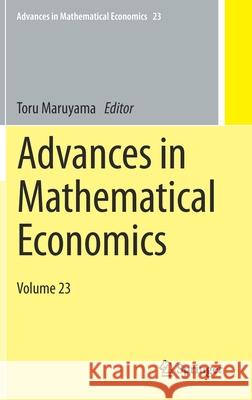 Advances in Mathematical Economics: Volume 23 Maruyama, Toru 9789811507120 Springer