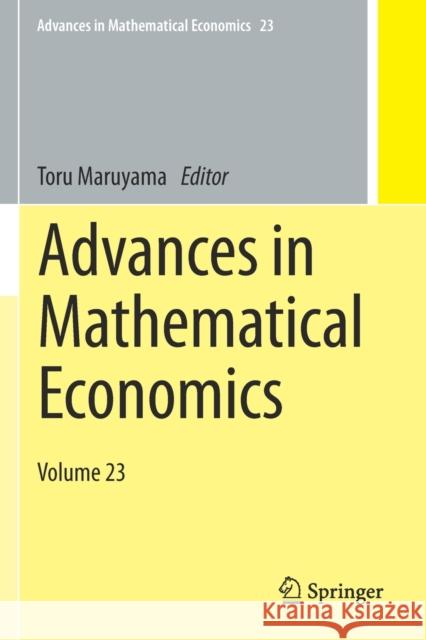 Advances in Mathematical Economics: Volume 23 Toru Maruyama 9789811507151 Springer