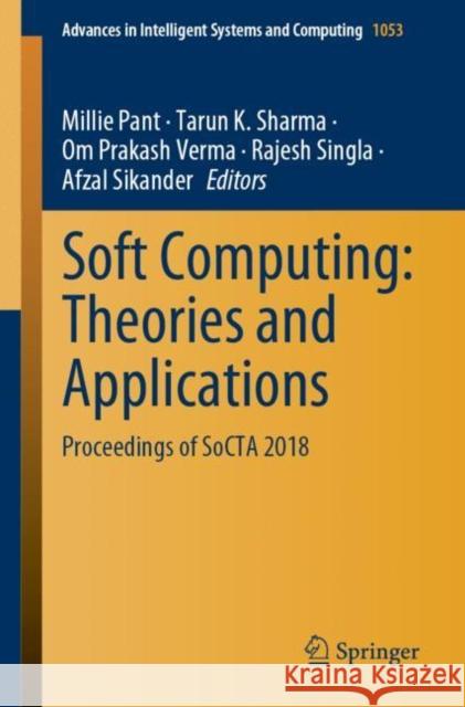 Soft Computing: Theories and Applications: Proceedings of Socta 2018 Pant, Millie 9789811507502 Springer