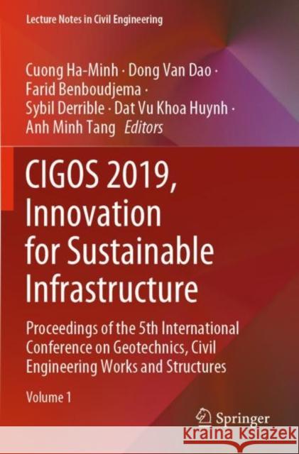 Cigos 2019, Innovation for Sustainable Infrastructure: Proceedings of the 5th International Conference on Geotechnics, Civil Engineering Works and Str Cuong Ha-Minh Dong Van Dao Farid Benboudjema 9789811508042