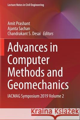 Advances in Computer Methods and Geomechanics: Iacmag Symposium 2019 Volume 2 Amit Prashant Ajanta Sachan Chandrakant S. Desai 9789811508929