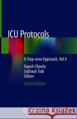ICU Protocols: A Step-Wise Approach, Vol II Chawla, Rajesh 9789811509018 Springer