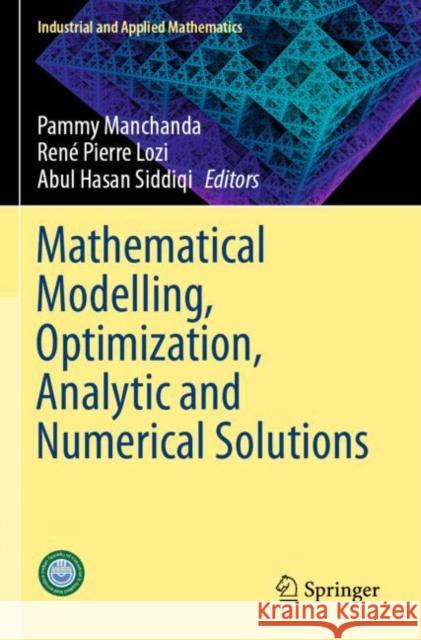 Mathematical Modelling, Optimization, Analytic and Numerical Solutions Pammy Manchanda Ren 9789811509308