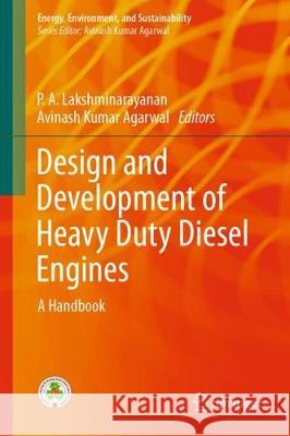Design and Development of Heavy Duty Diesel Engines: A Handbook Lakshminarayanan, P. A. 9789811509698