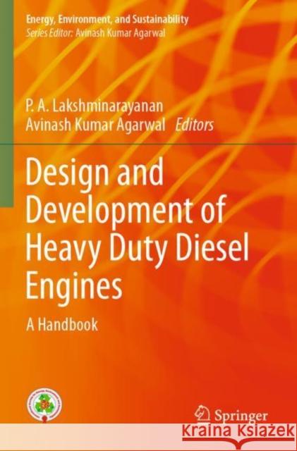 Design and Development of Heavy Duty Diesel Engines: A Handbook P. A. Lakshminarayanan Avinash Kumar Agarwal 9789811509728 Springer