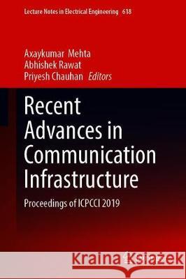 Recent Advances in Communication Infrastructure: Proceedings of Icpcci 2019 Mehta, Axaykumar 9789811509735 Springer