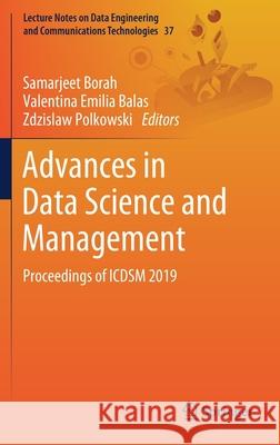 Advances in Data Science and Management: Proceedings of Icdsm 2019 Borah, Samarjeet 9789811509773 Springer