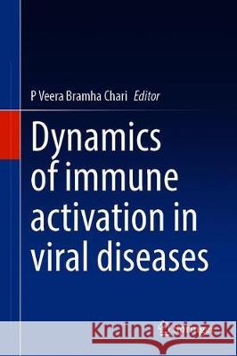 Dynamics of Immune Activation in Viral Diseases P. Veera Bramh 9789811510441 Springer